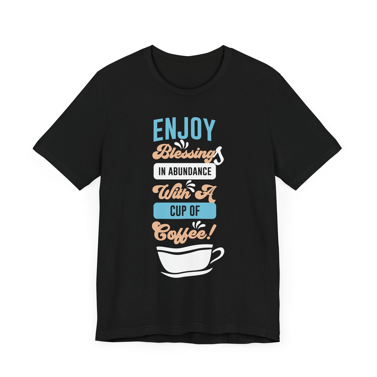 Enjoy Blessing In Abundance - Coffee Tee