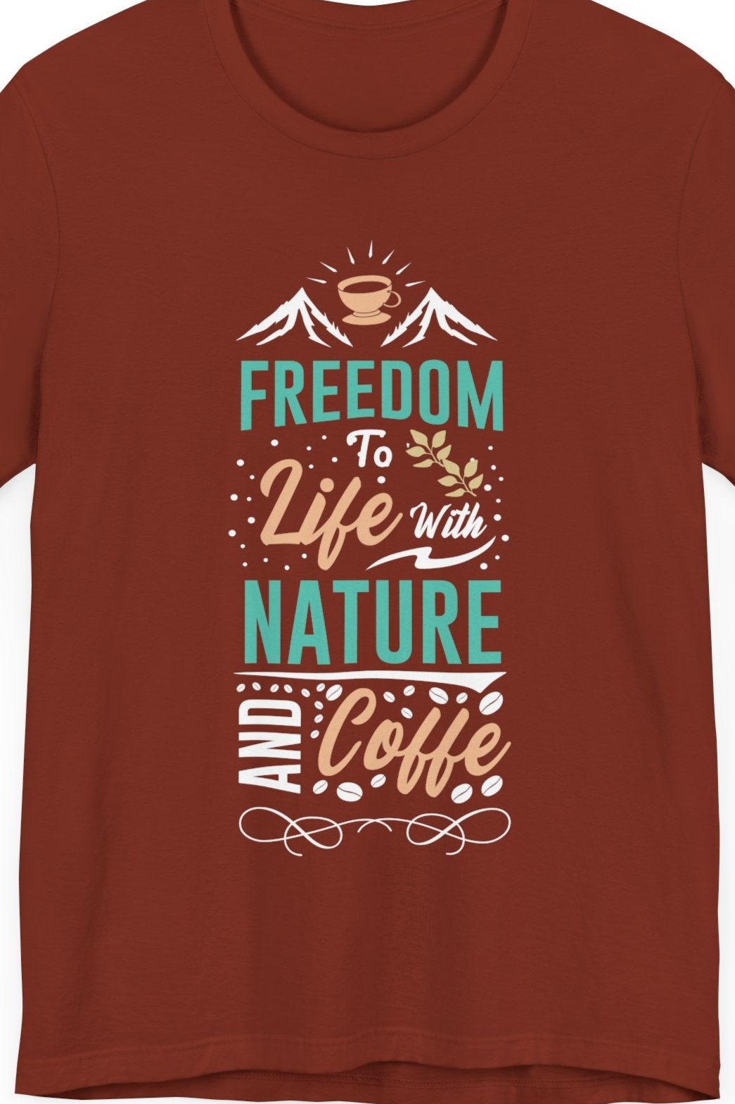 Freedom To Life With Nature And Coffee - Coffee Tee