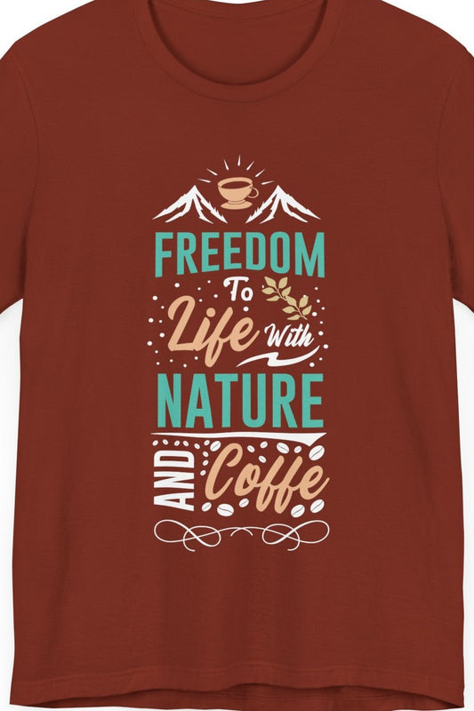 Freedom To Life With Nature And Coffee - Coffee Tee