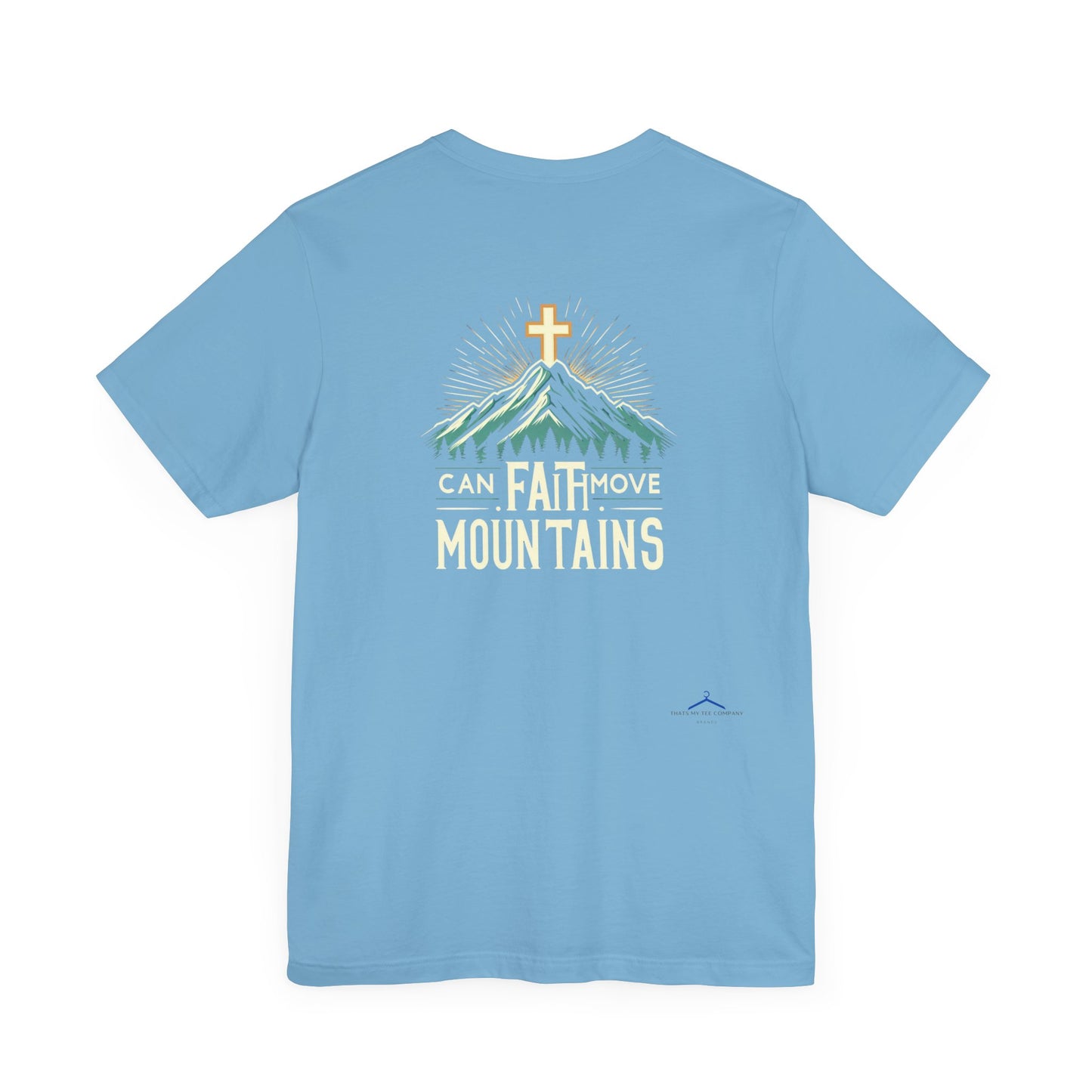 Faith Can Move Mountains - Christian Themed T-Shirt