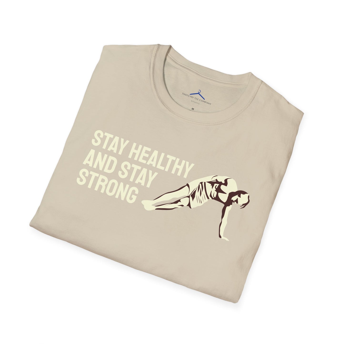 STAY HEALTHY AND STAY STRONG Fitness T-Shirt