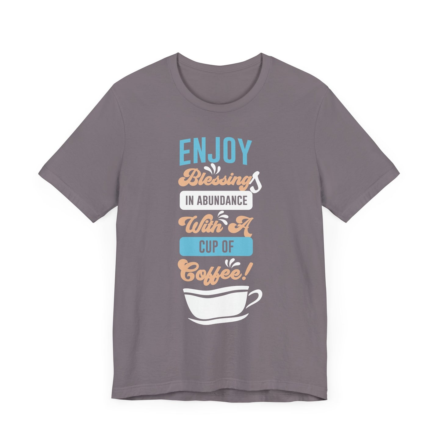 Enjoy Blessing In Abundance - Coffee Tee