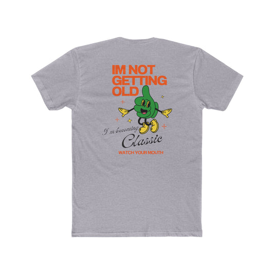 Funny Tees - I'm Not Getting Old