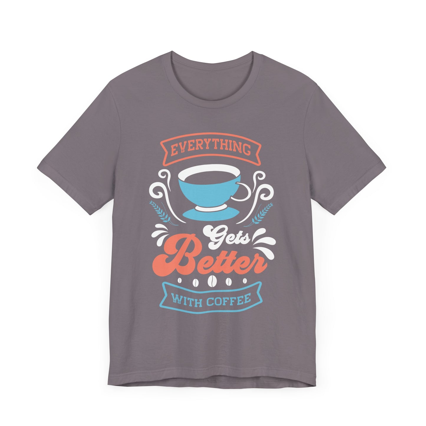 Everything Gets Better With - Coffee Tee