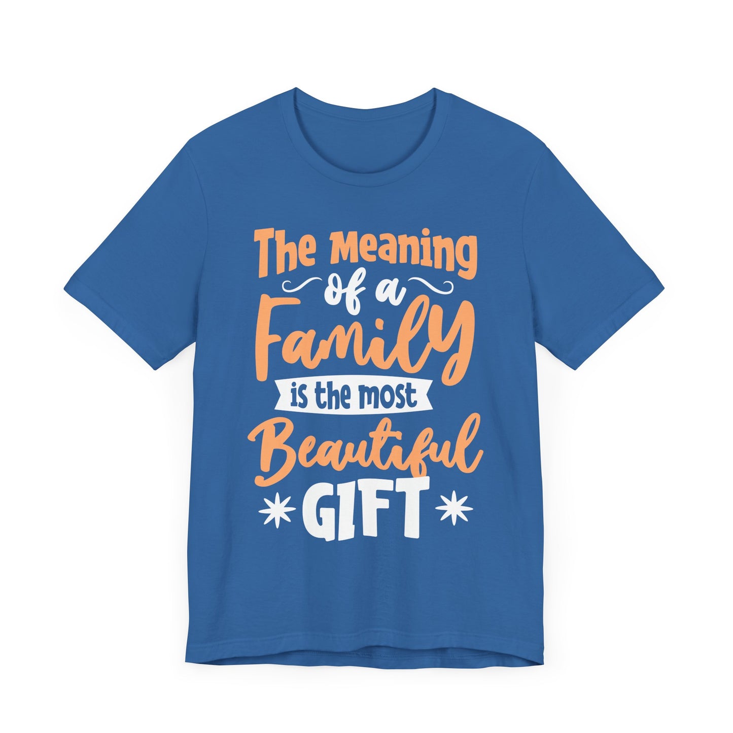 The Meaning of a Family Is The Most Beautiful Gift Family Tee