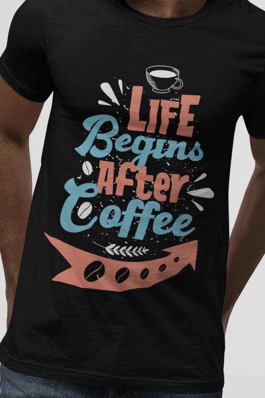 Life Begins After Coffee - Coffee Tee