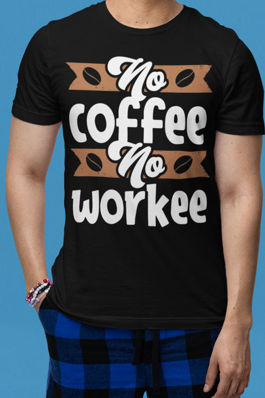 No Coffee No Work - Coffee Tee