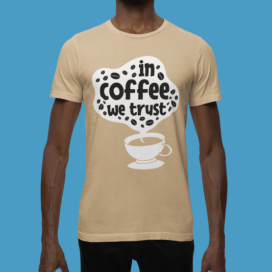 In Coffee We Trust - Coffee Tee