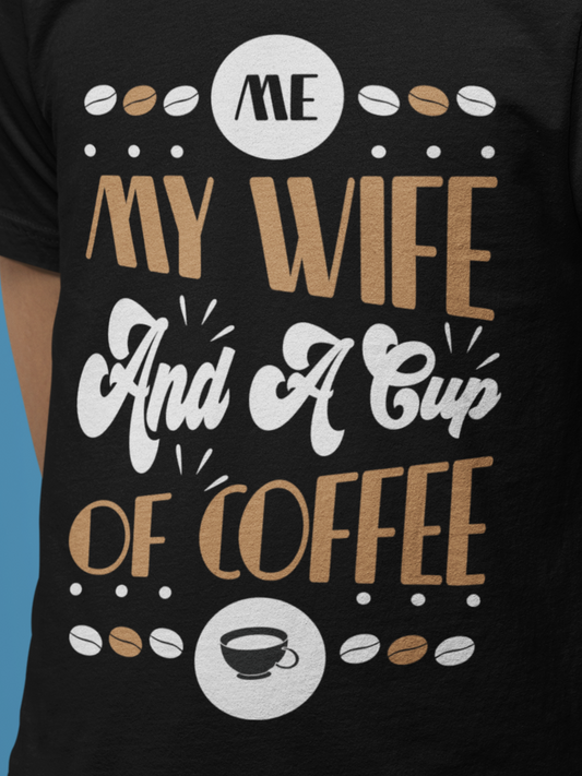 Me & My Wife And a Cup of Coffee - Coffee Tee