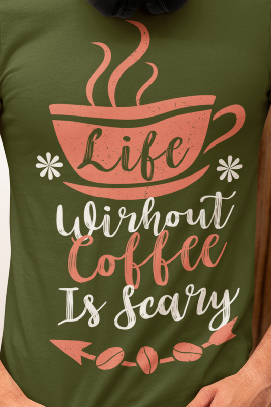 Life Without Coffee Is Scary -  Coffee Tee