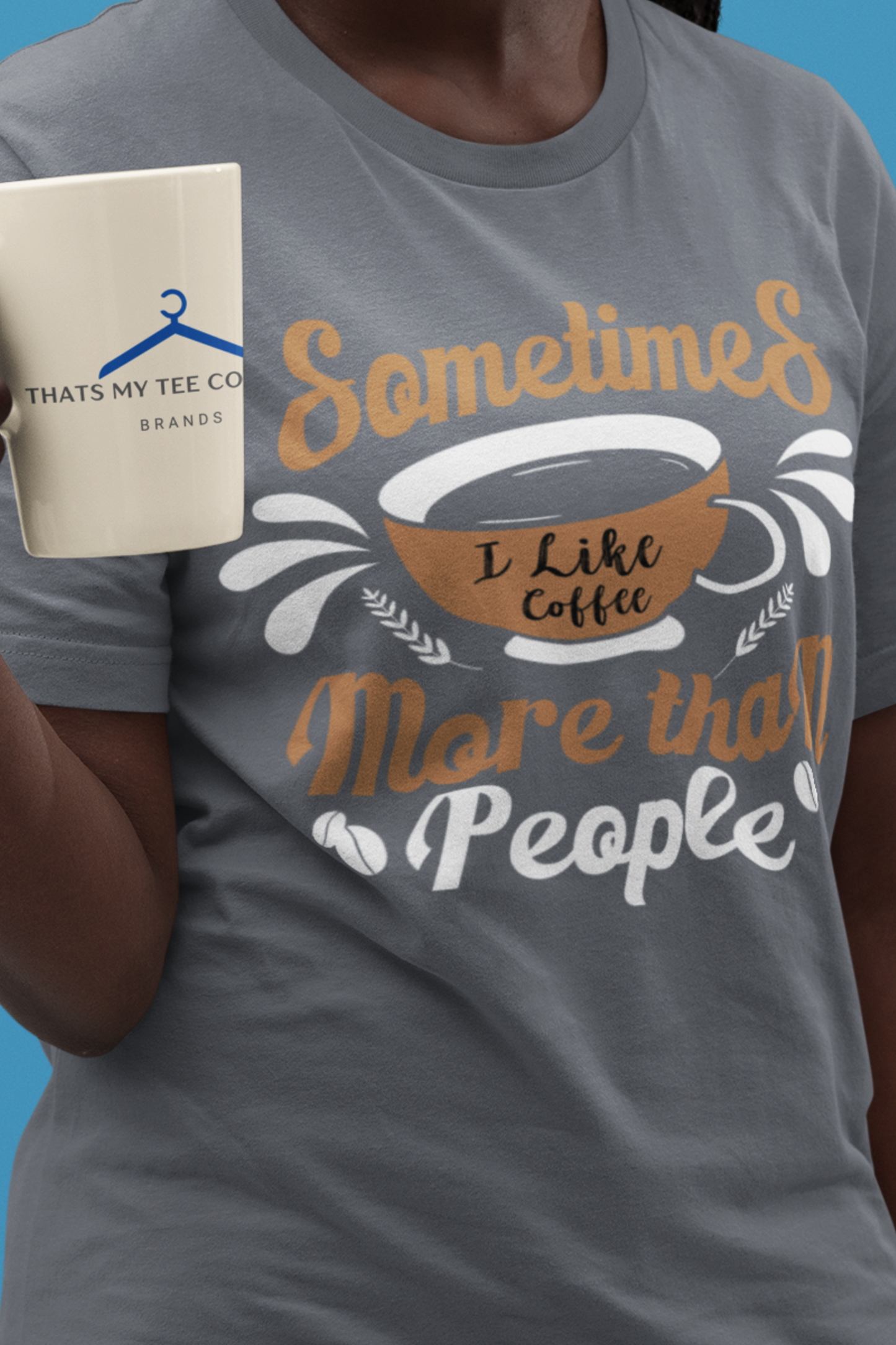 Sometimes I Like Coffee More - Coffee Tee