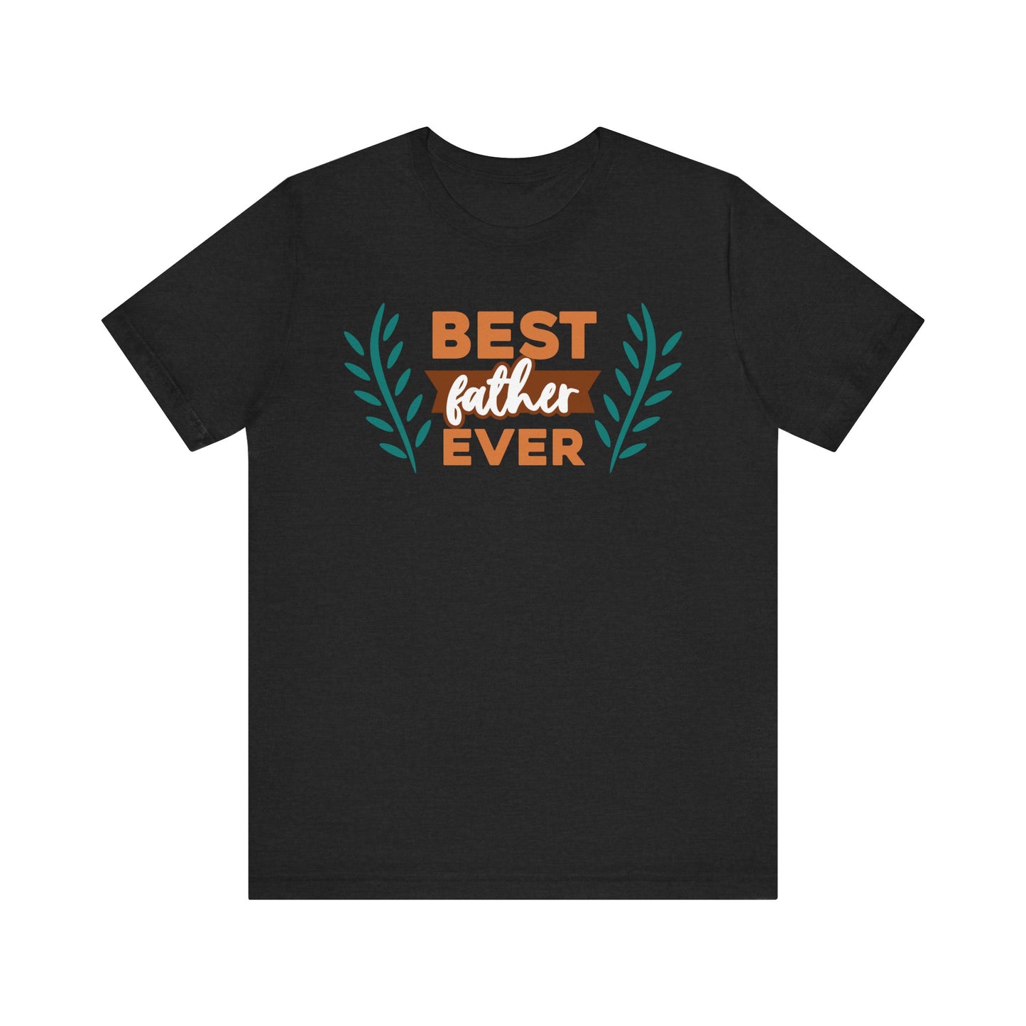 BEST FATHER EVER Family Tee