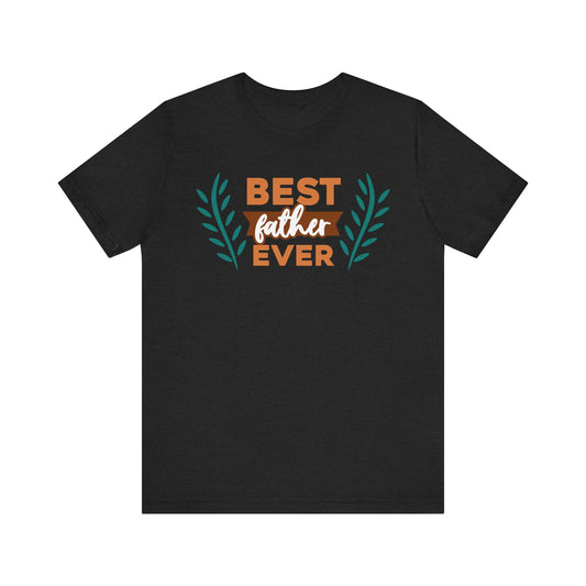 BEST FATHER EVER Family Tee