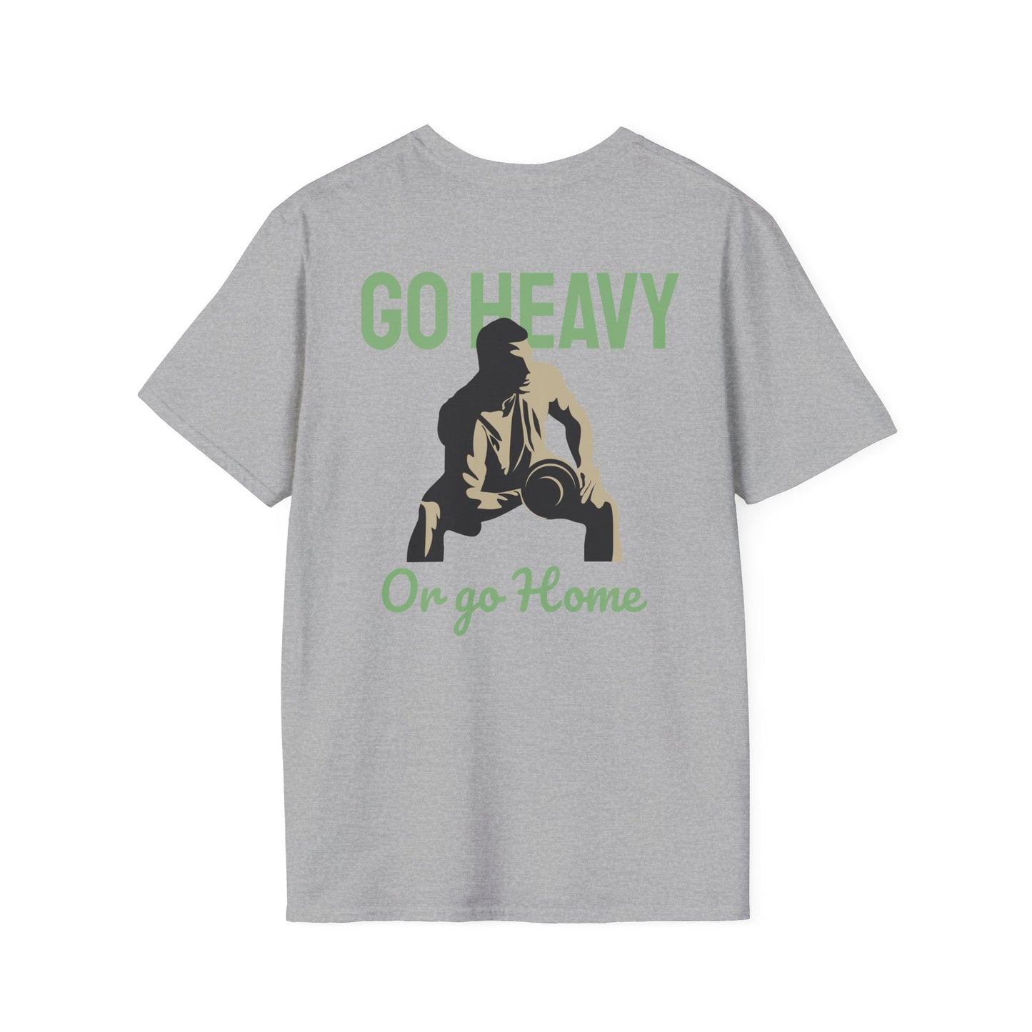 Go Heavy Or Go Home Fitness T-Shirt