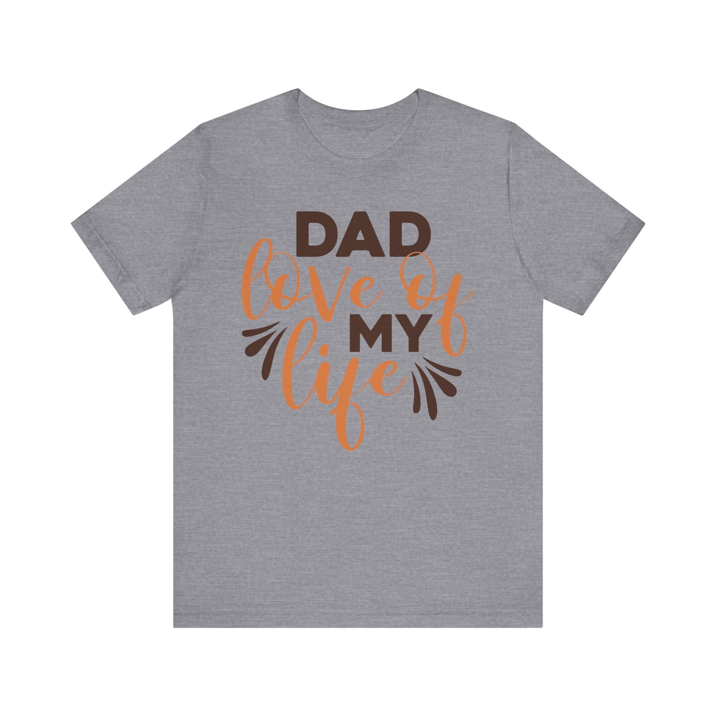 DAD LOVE OF MY LIFE Family Tee