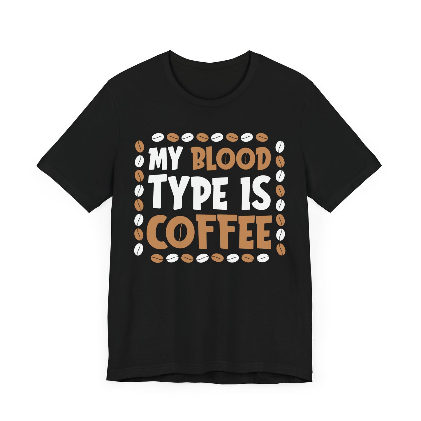 My Blood Type Is Coffee - Coffee Tee