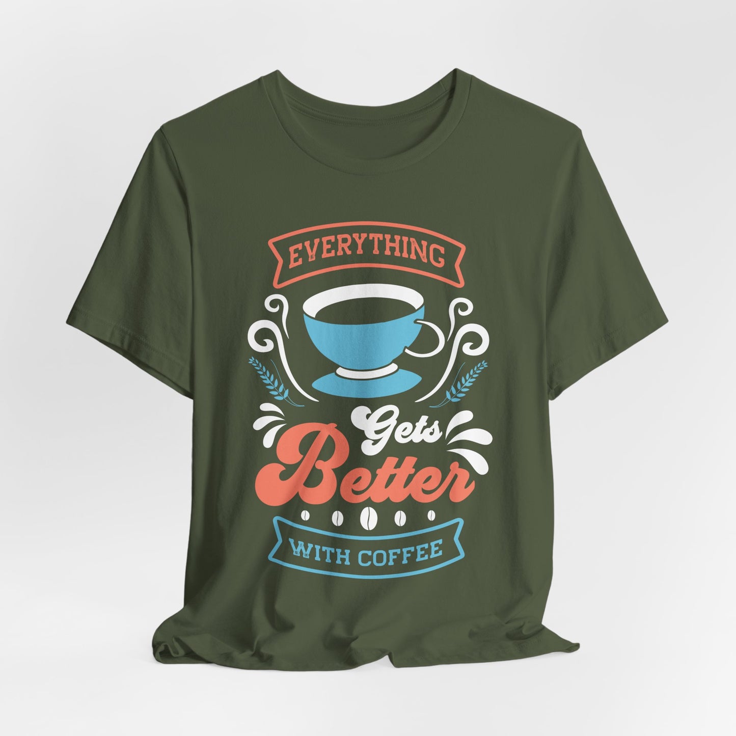 Everything Gets Better With - Coffee Tee