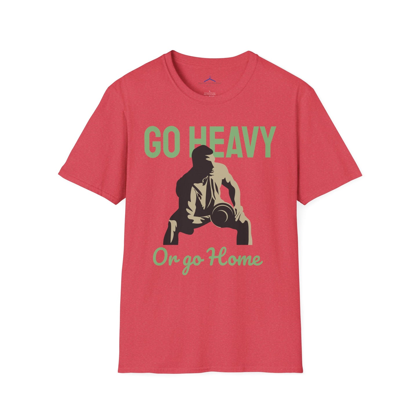 Go Heavy Or Go Home Fitness T-Shirt