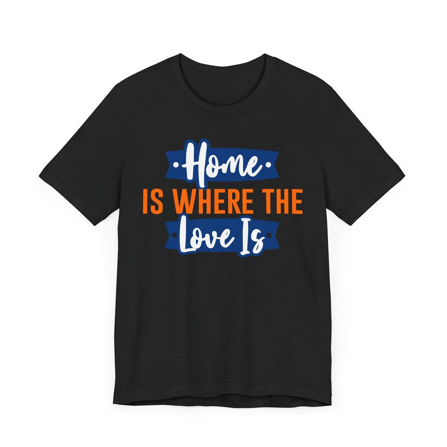 Home Is Where The Love Is Family Tee