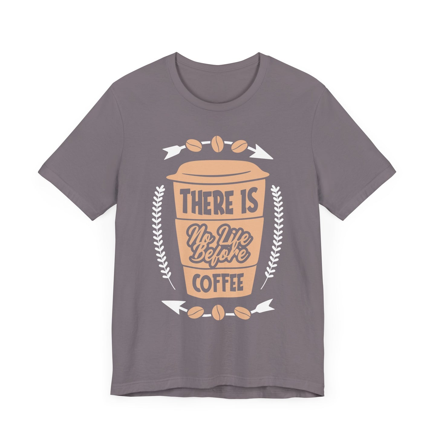 There Is No life Before Coffee - Coffee Tee