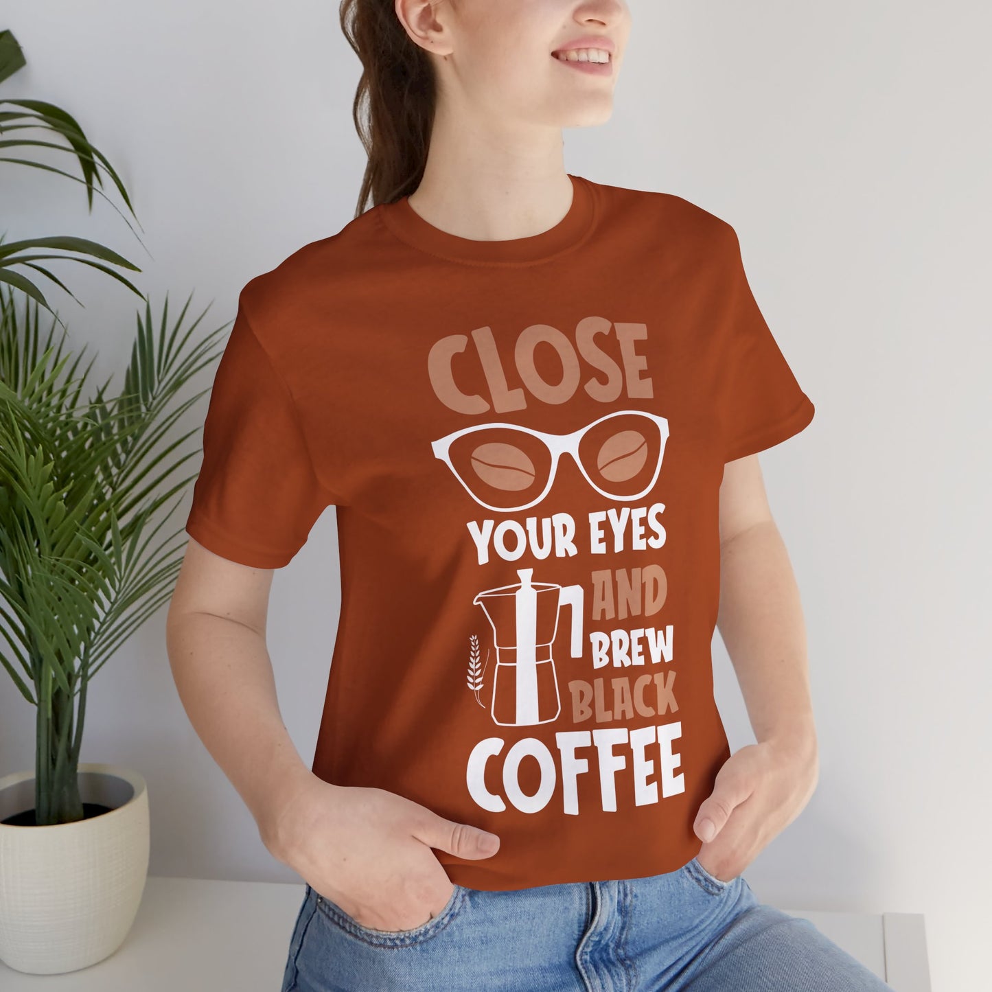 Close Your Eyes And Brew - Coffee Tee