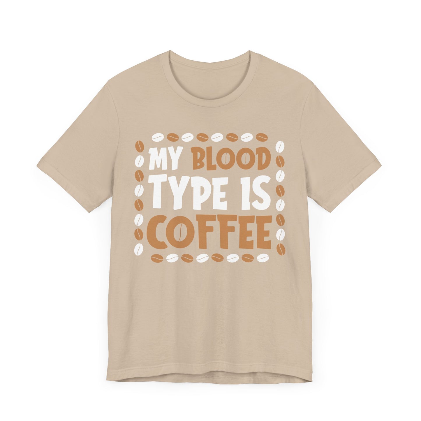 My Blood Type Is Coffee - Coffee Tee