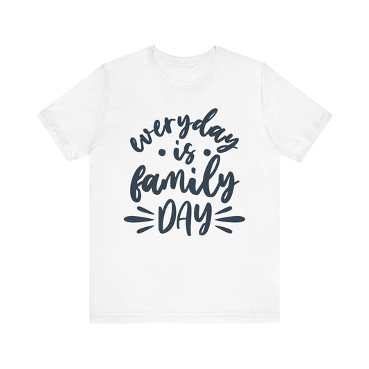 Everyday Is Family Day Famiy Tee