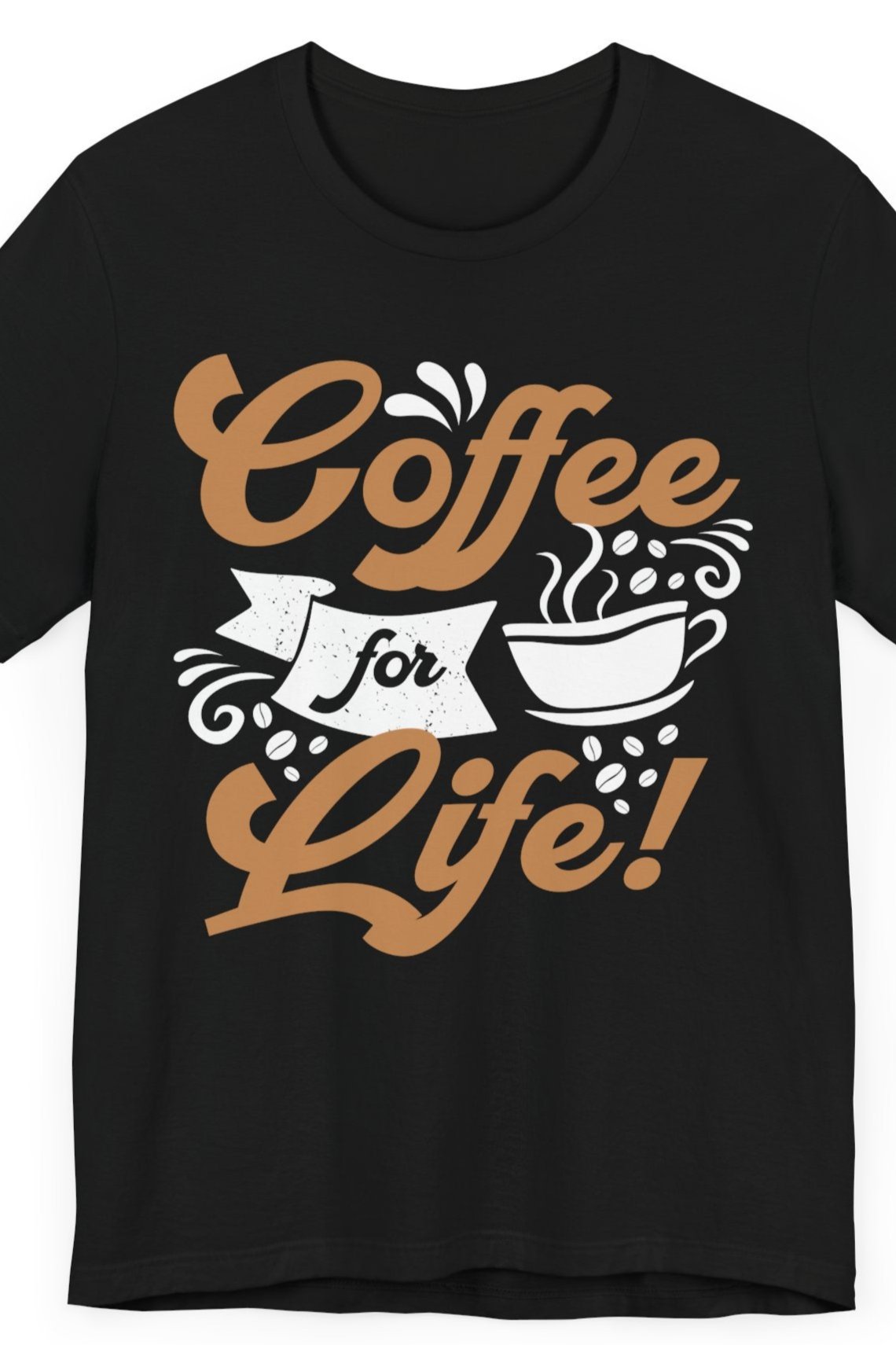 Coffee For Life - Coffee Tee