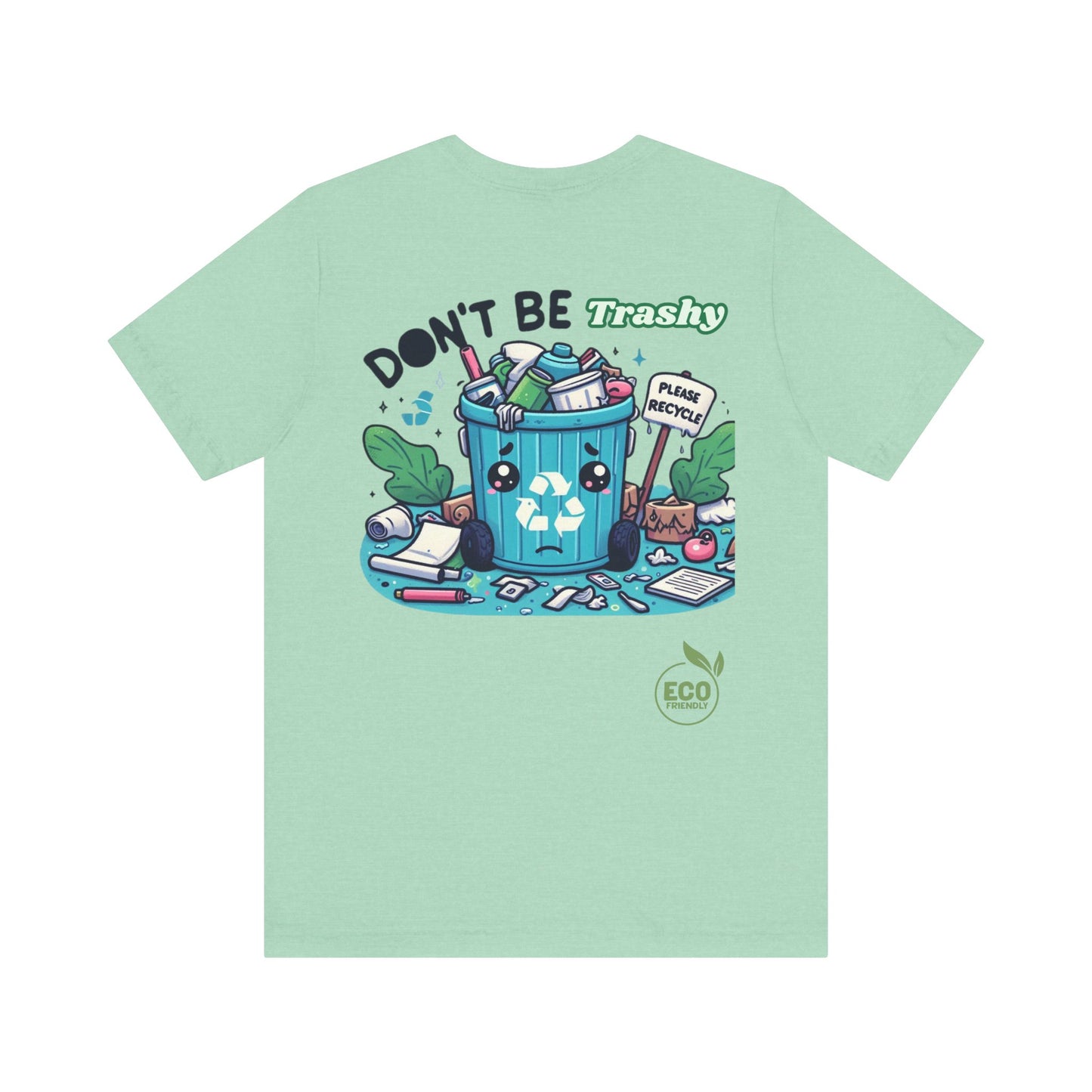 Don't Be Trashy - Eco Tee