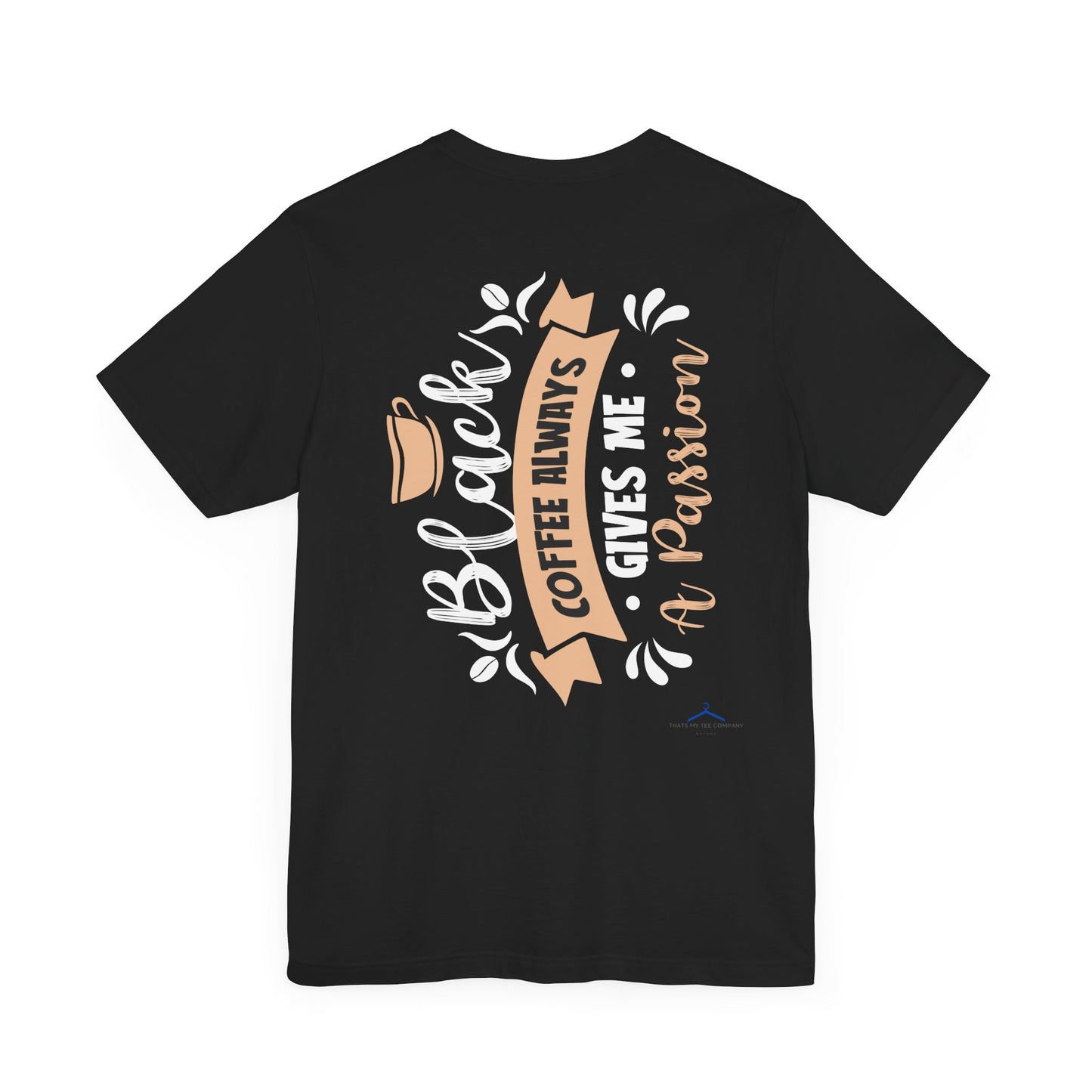 Black Coffee Always - Coffee Tee