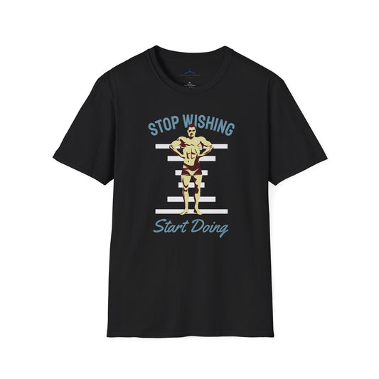 STOP WISHING START DOING Fitness T-Shirt