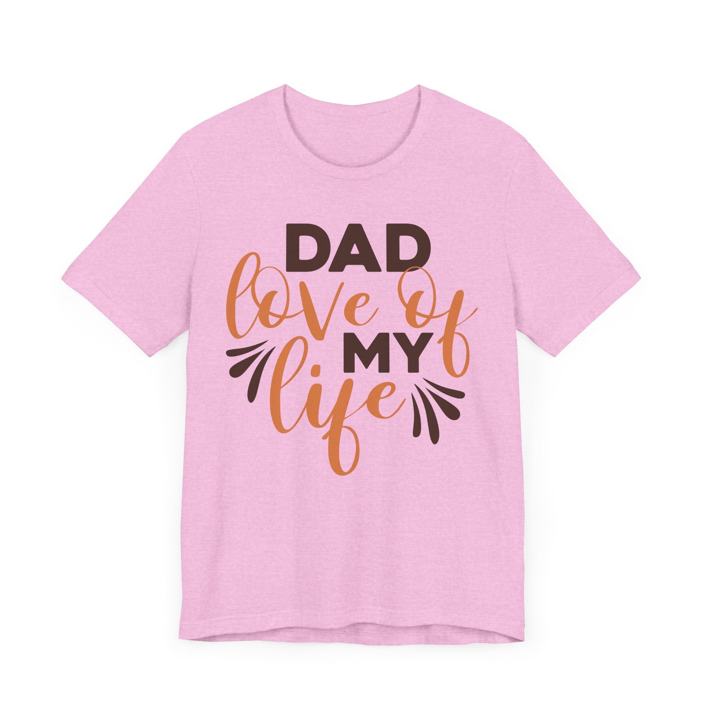 DAD LOVE OF MY LIFE Family Tee