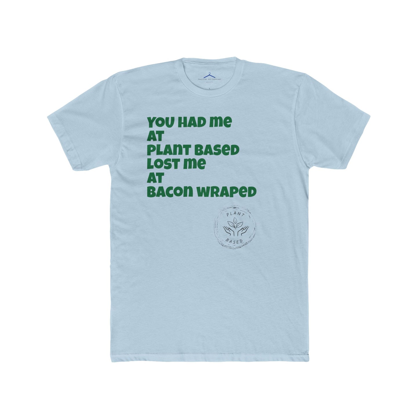 You had me at plant based Vegan Tee