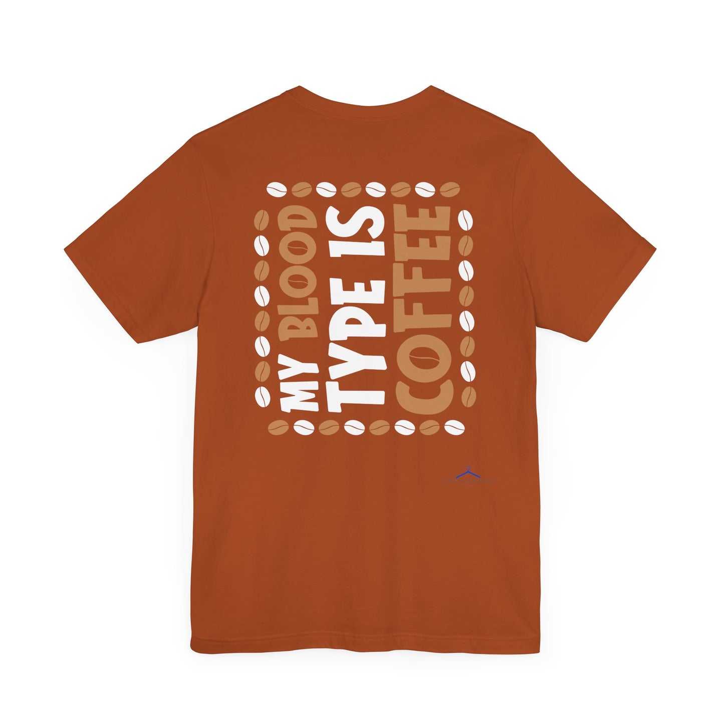 My Blood Type Is Coffee - Coffee Tee