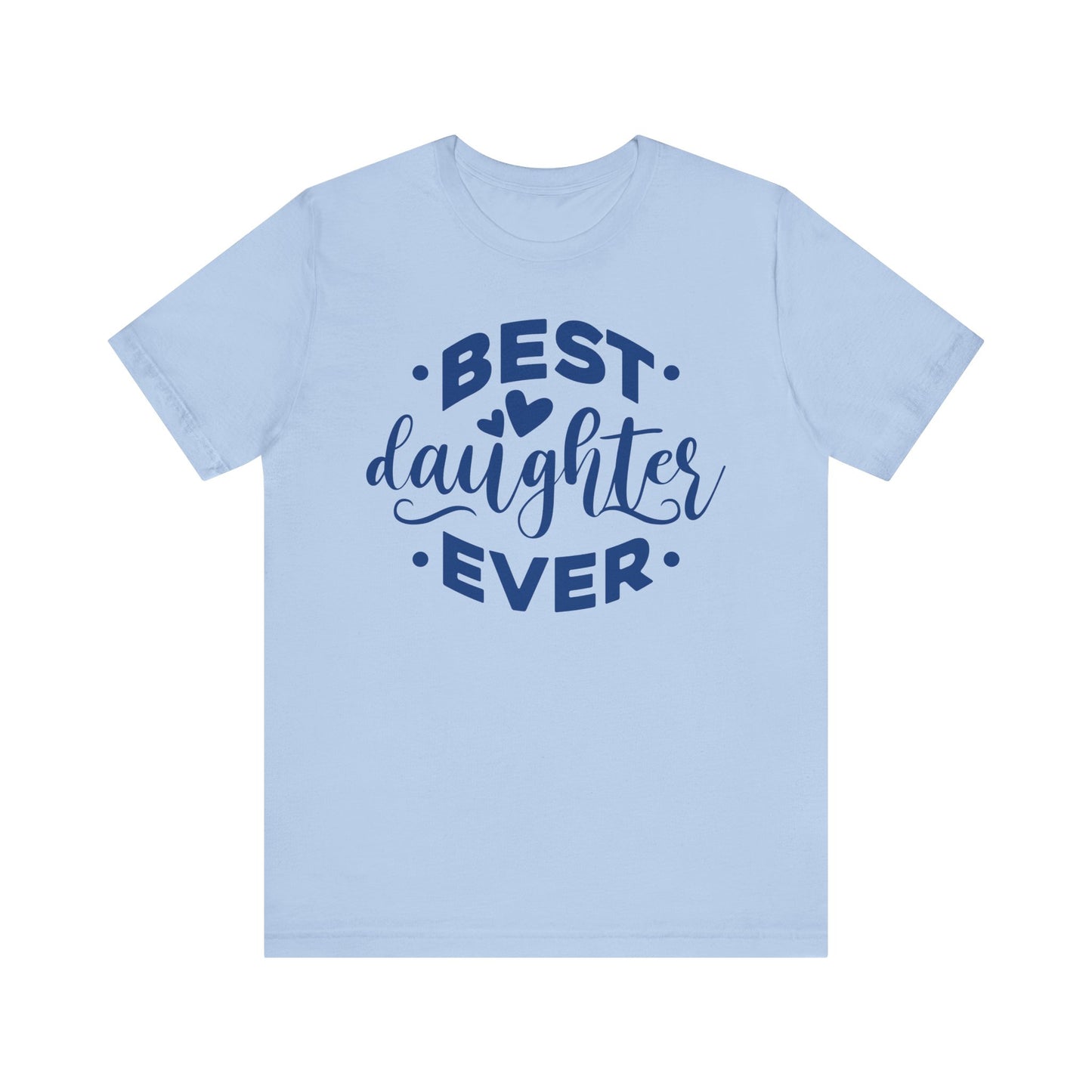 BEST DAUGHTER EVER Family Tee