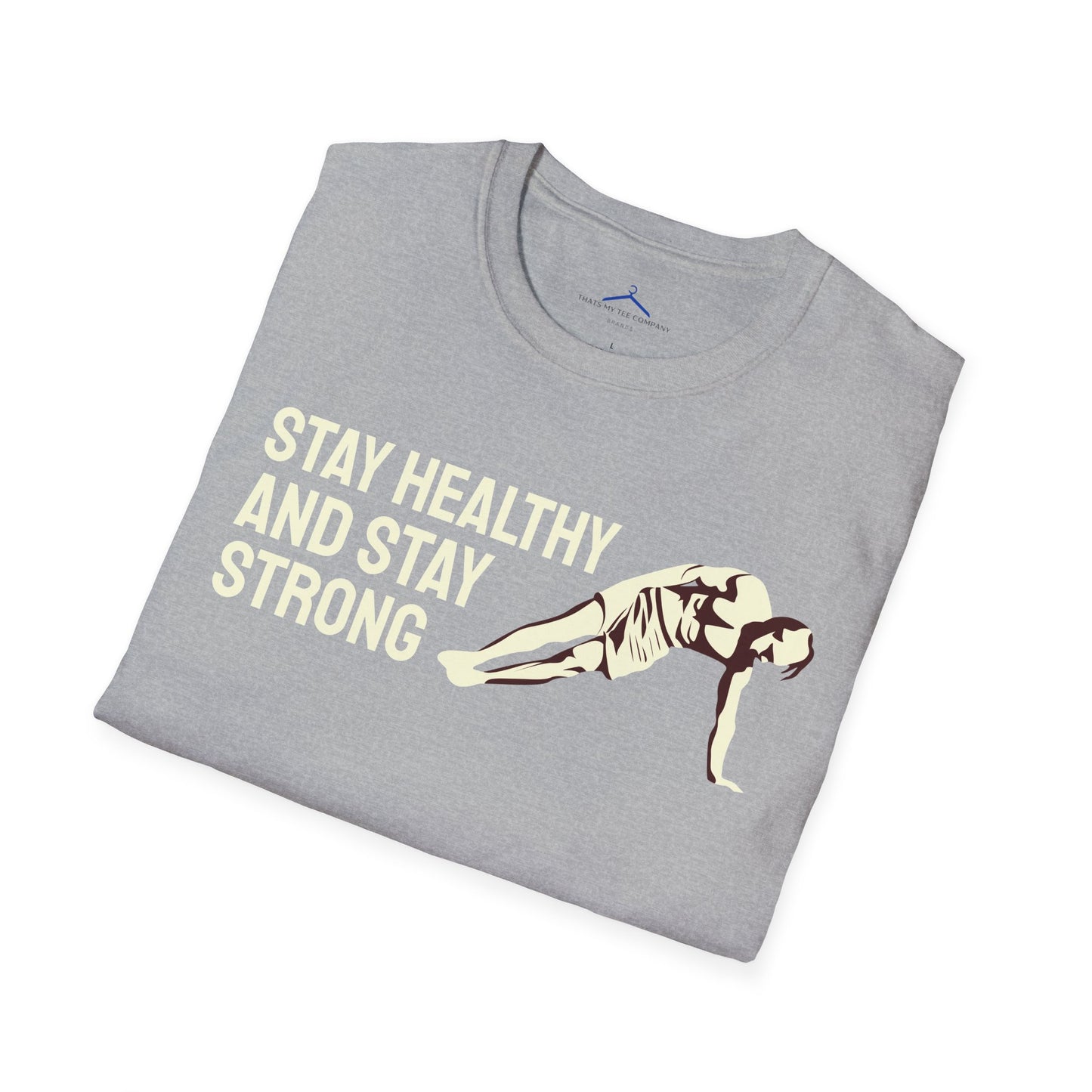 STAY HEALTHY AND STAY STRONG Fitness T-Shirt