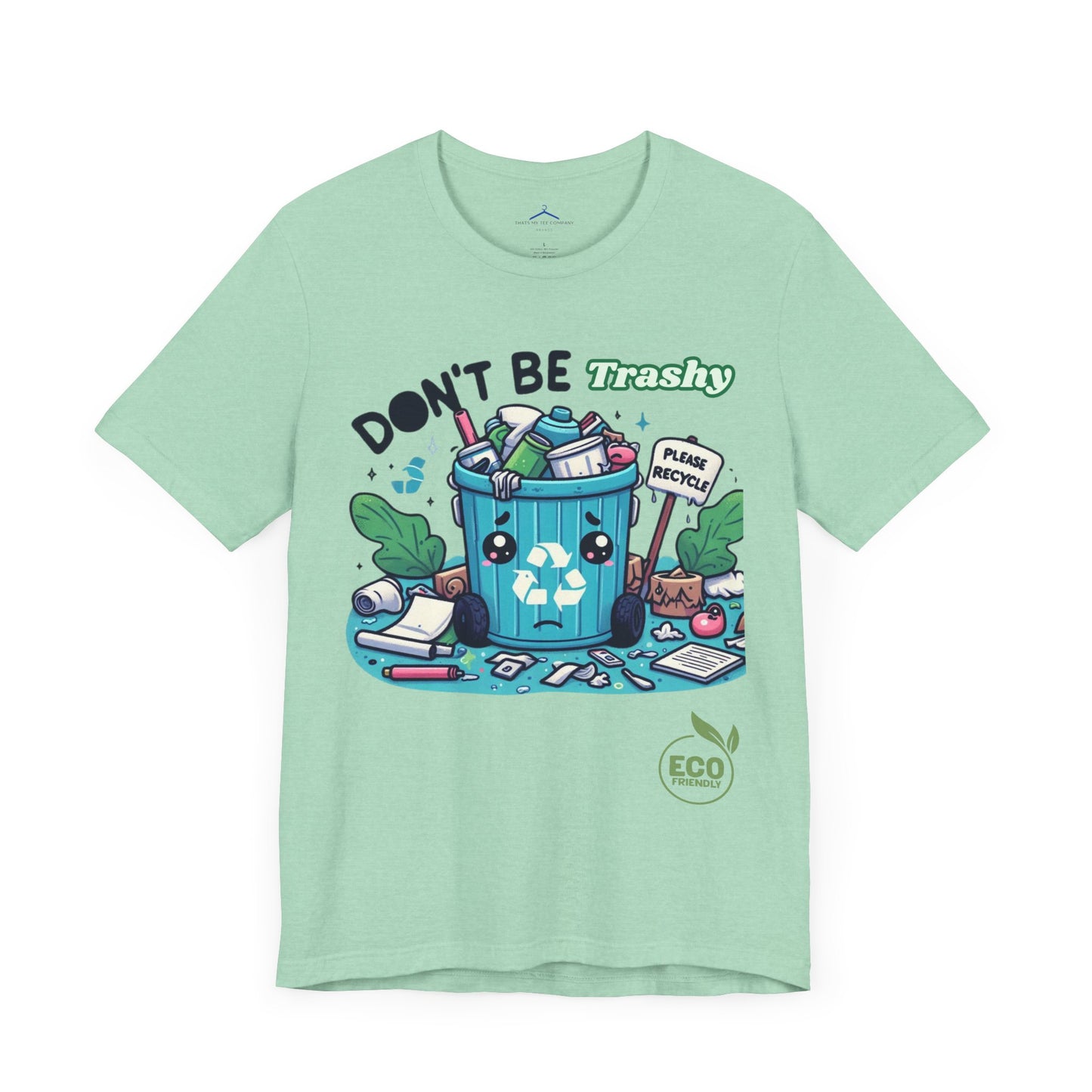 Don't Be Trashy - Eco Tee