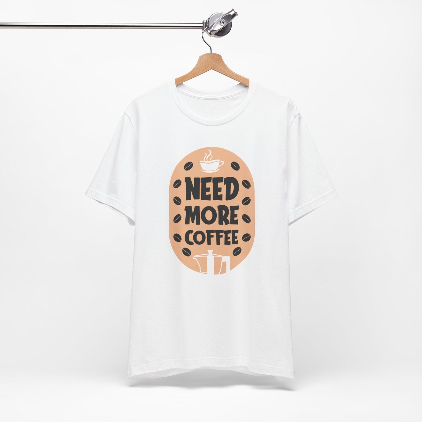 Need More - Coffee Tee