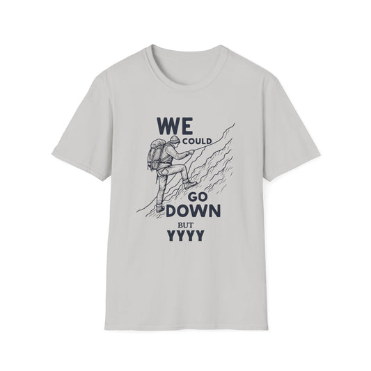 We Could Go Down Buy YYY - Travel Adventure Graphic Tee