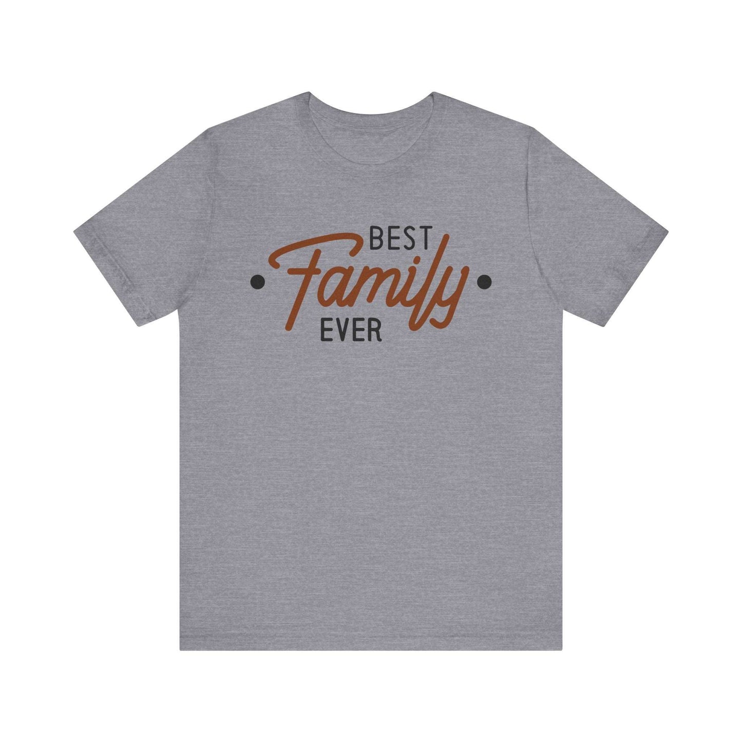 BEST FAMILY EVER Short Sleeve Tee