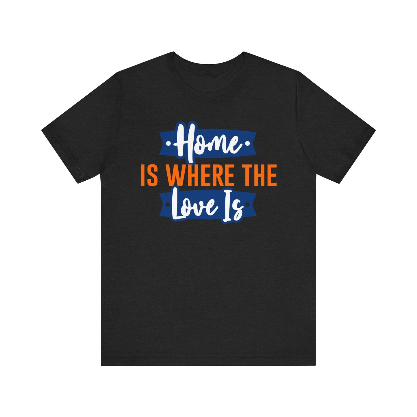 Home Is Where The Love Is Family Tee