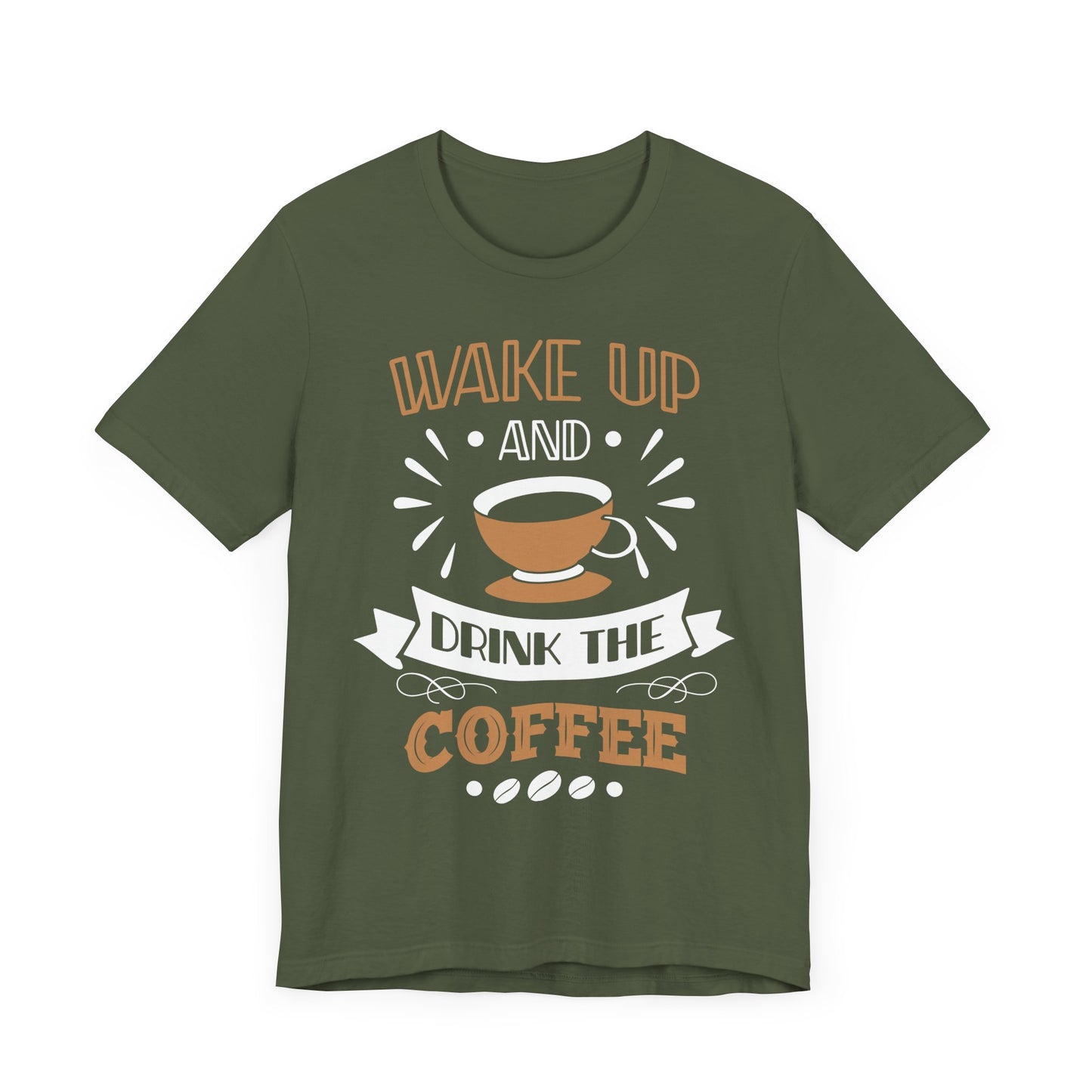 Wake Up And Drink The Coffee - Coffee Tee