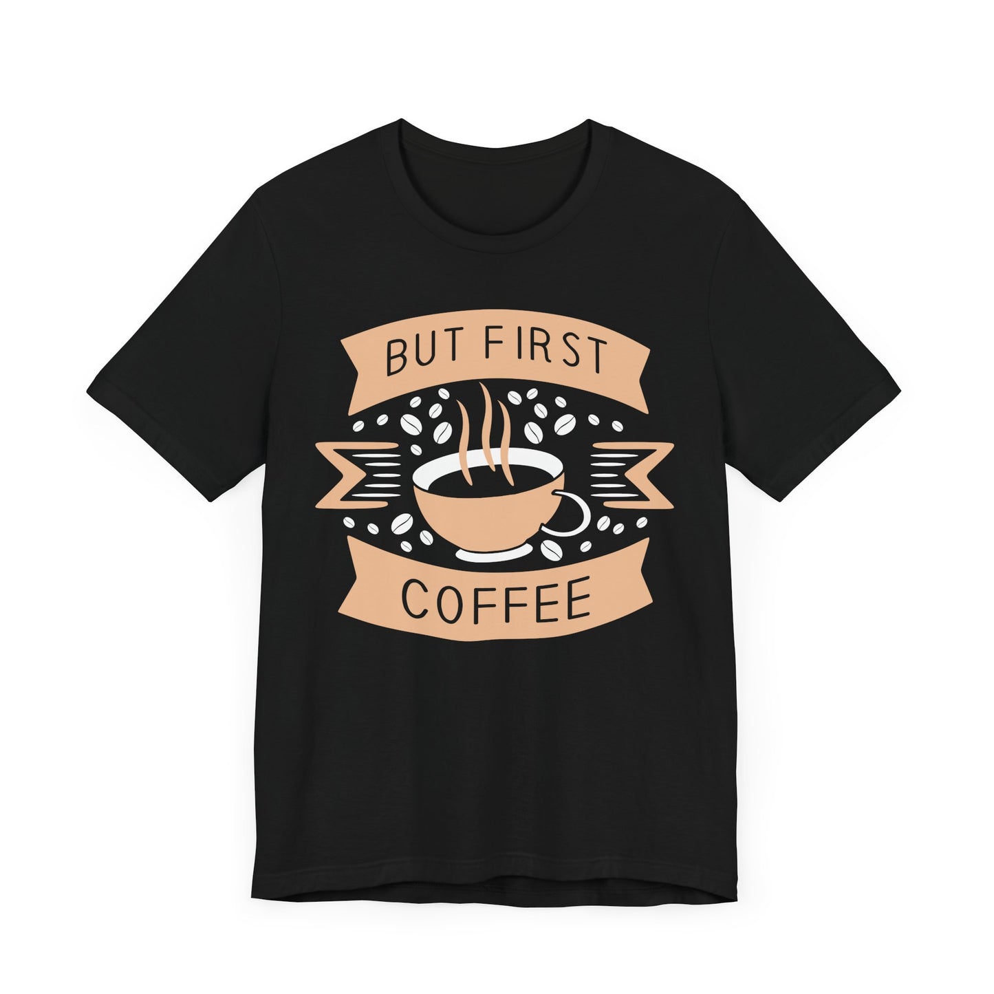 But First - Coffee Tee