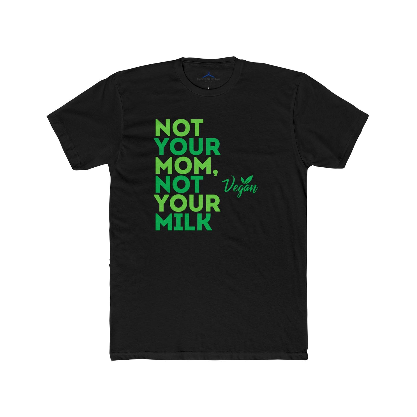 Not your mom, not your milk Vegan Tee