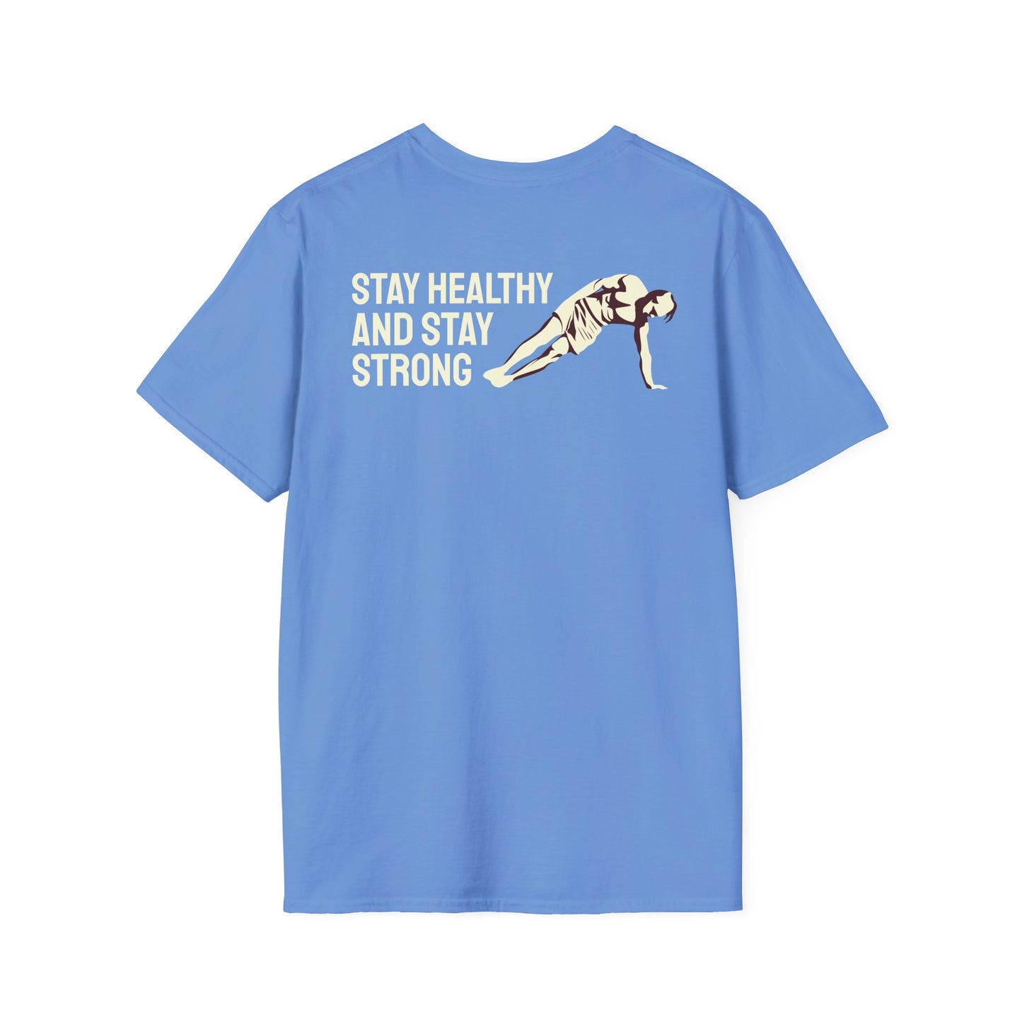 STAY HEALTHY AND STAY STRONG Fitness T-Shirt