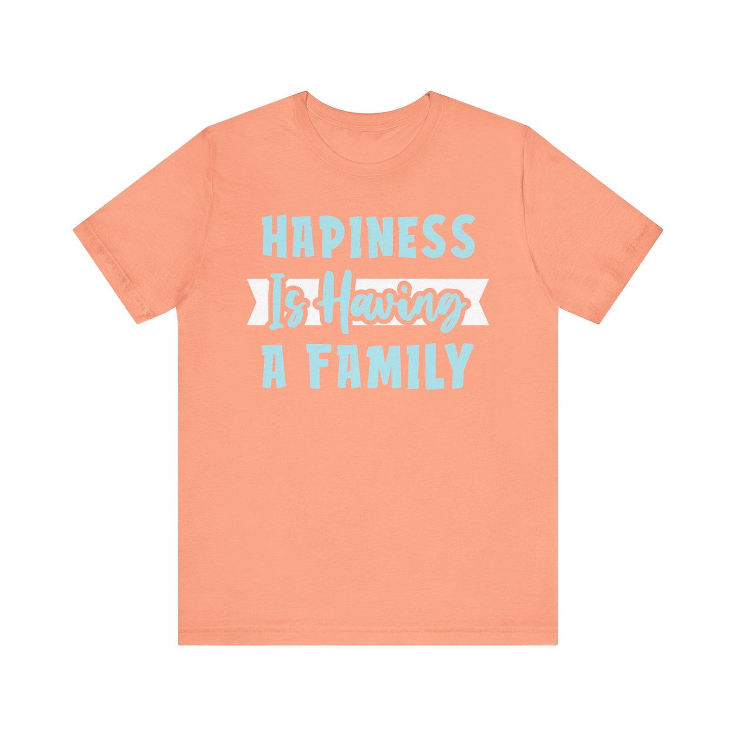 Hapiness Is Having a Family Tee