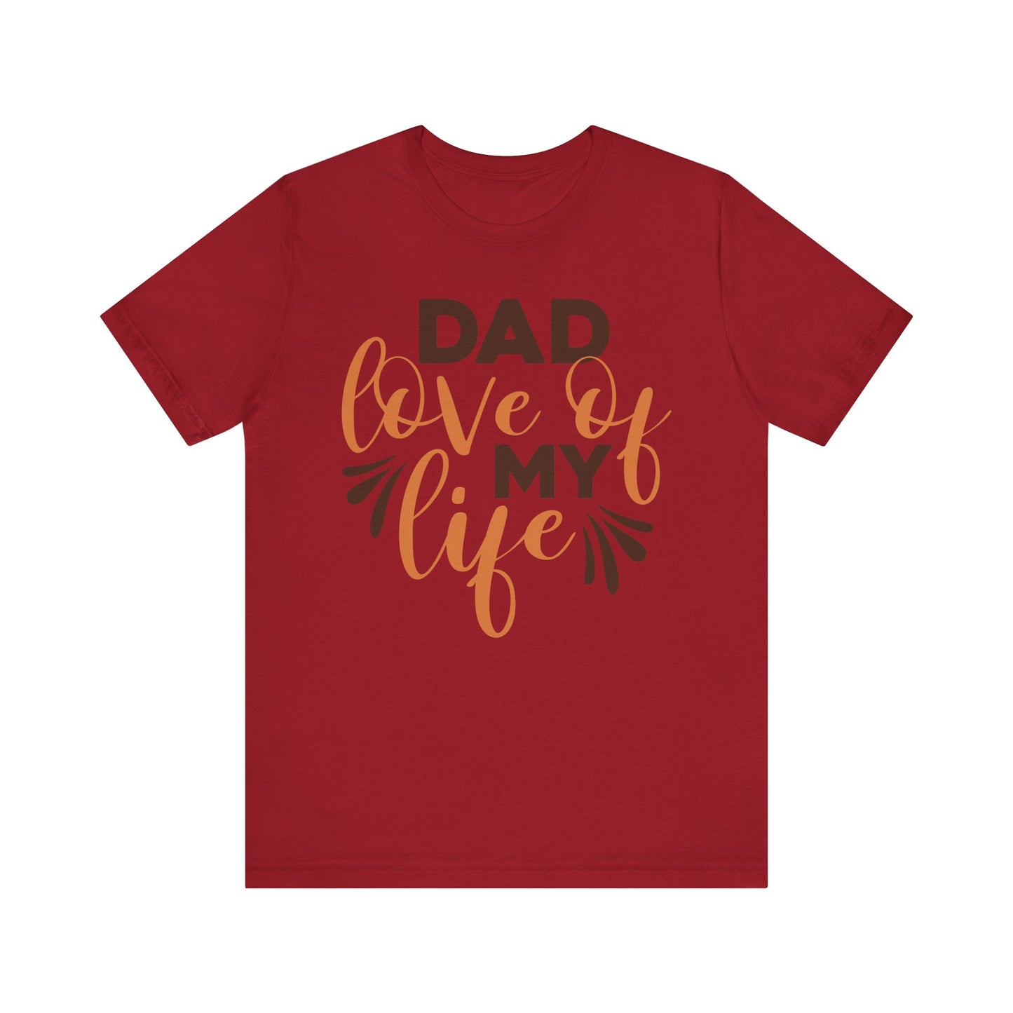 DAD LOVE OF MY LIFE Family Tee