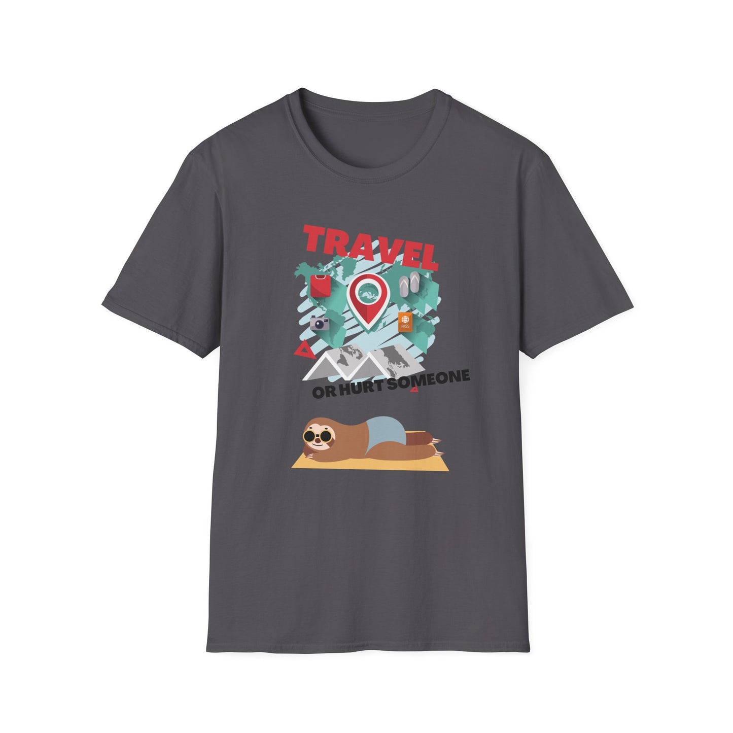 Travel Or Hurt Someone - Travel Adventure Graphic Tee