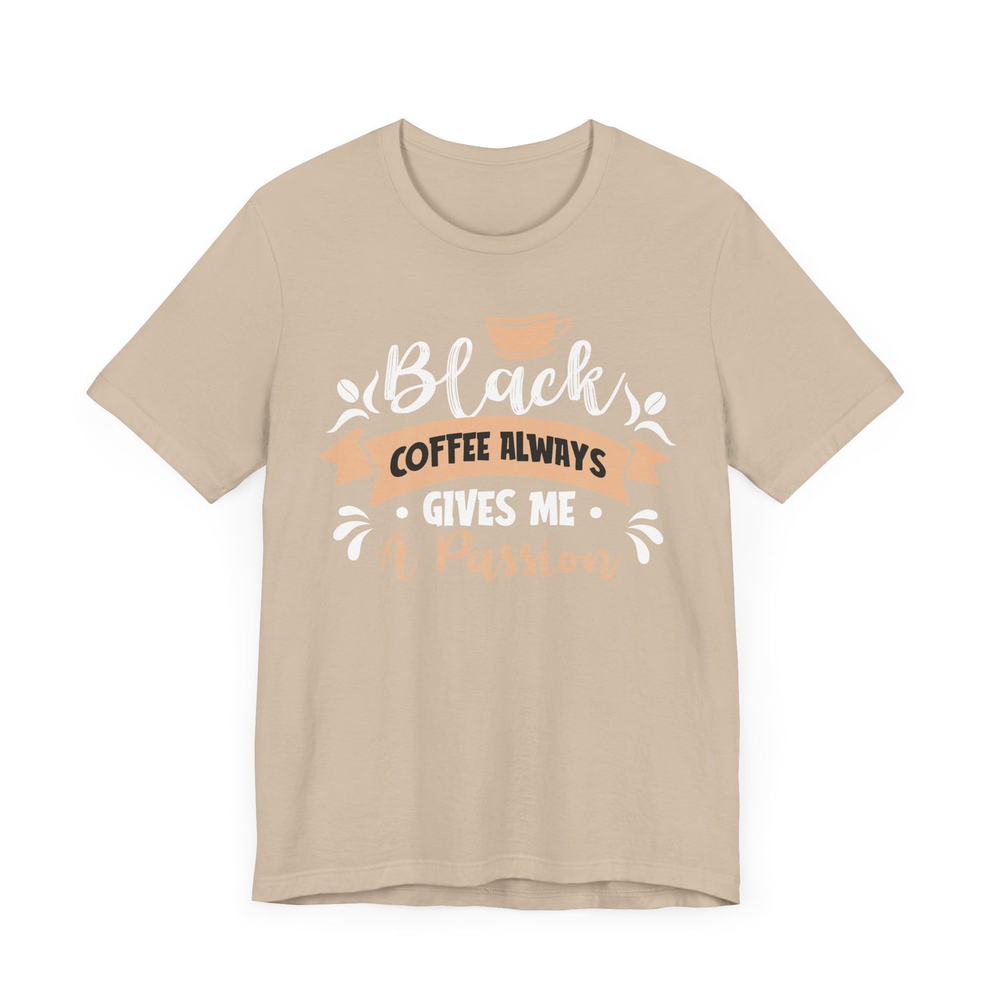 Black Coffee Always - Coffee Tee