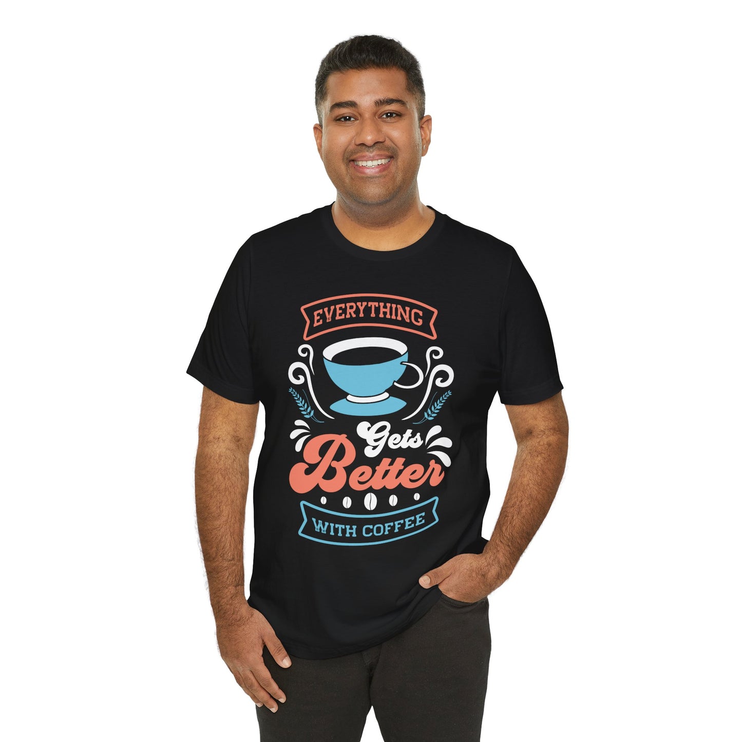 Everything Gets Better With - Coffee Tee